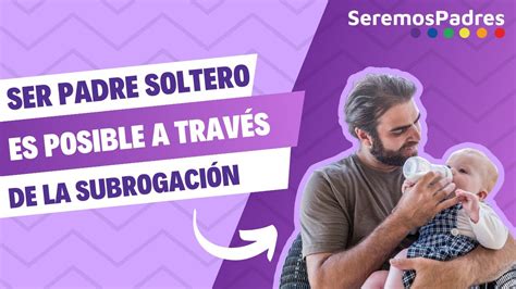 gestación subrogada hombre soltero|Gestación subrogada para solteros